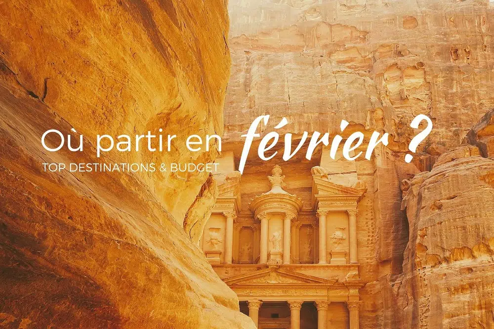 idées de voyage au mois de Février