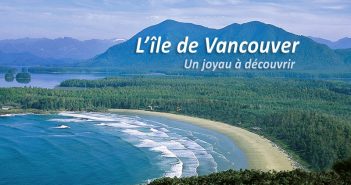 Ile de Vancouver : ce qu’il faut visiter
